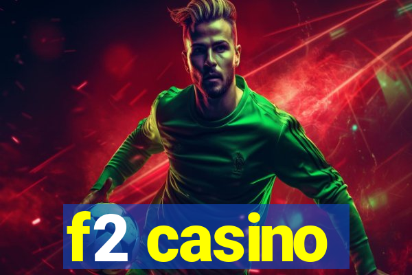 f2 casino