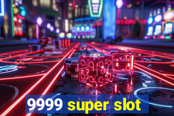 9999 super slot