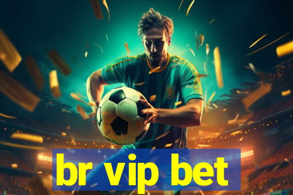 br vip bet