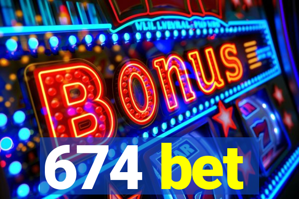 674 bet