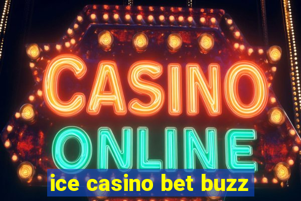 ice casino bet buzz