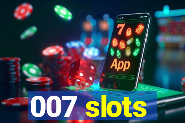 007 slots