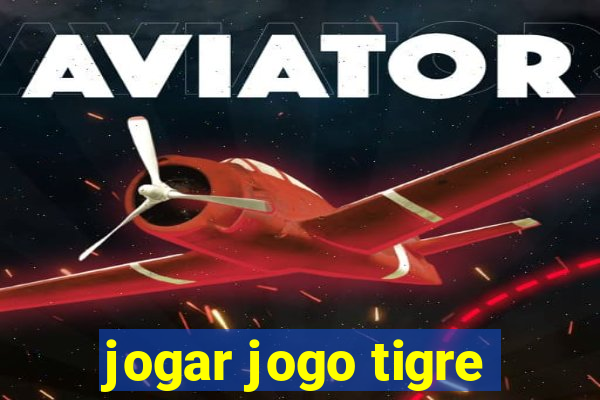 jogar jogo tigre