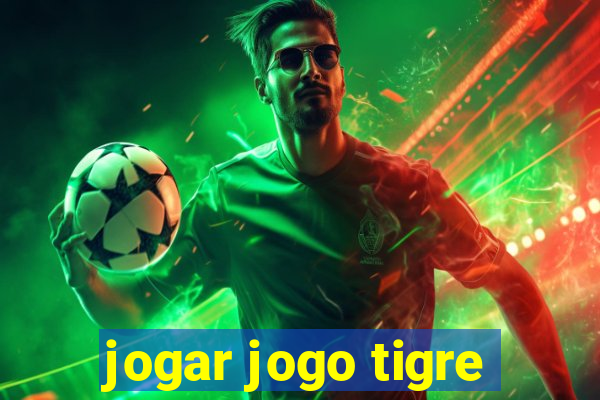 jogar jogo tigre