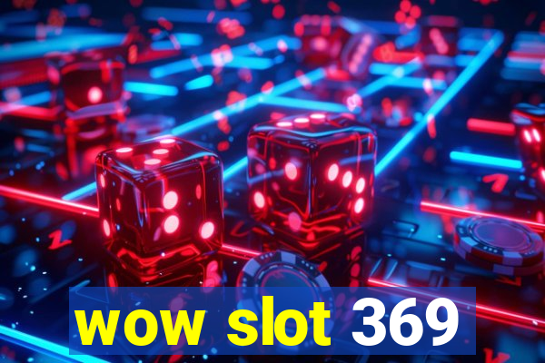 wow slot 369