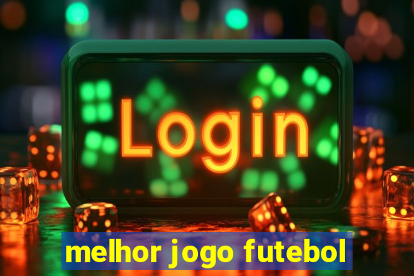 melhor jogo futebol