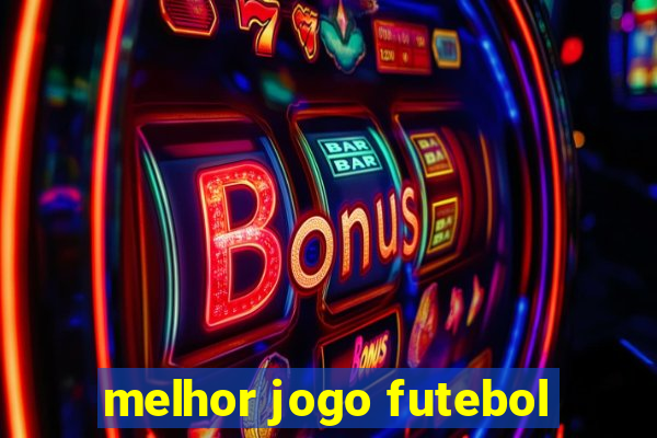 melhor jogo futebol