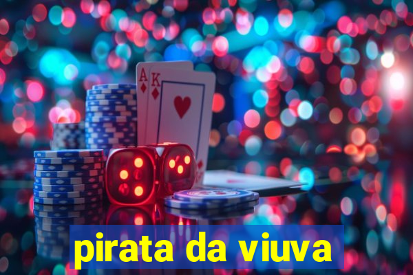 pirata da viuva