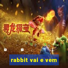 rabbit vai e vem