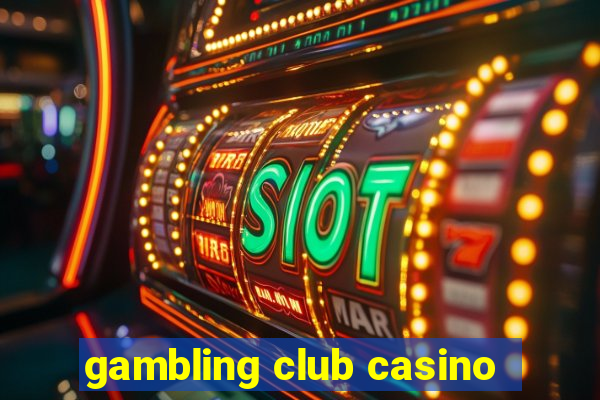 gambling club casino