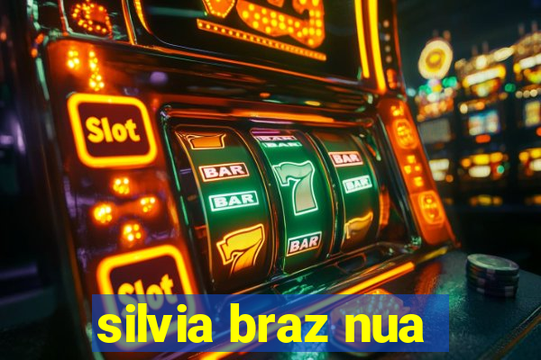 silvia braz nua