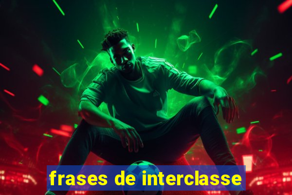 frases de interclasse