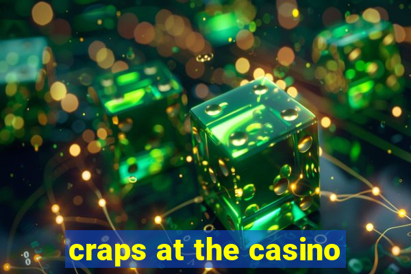 craps at the casino