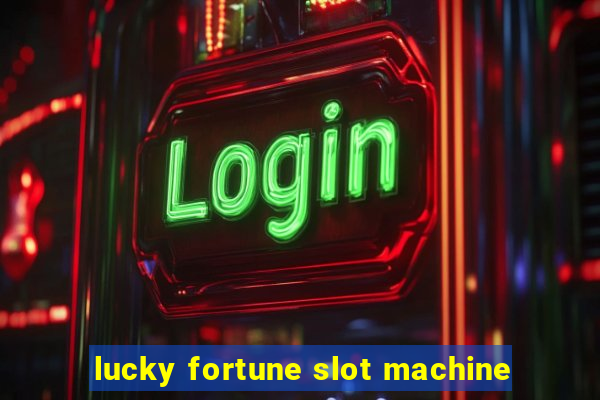 lucky fortune slot machine