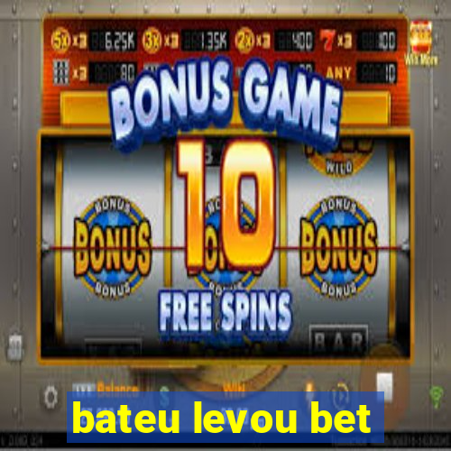 bateu levou bet