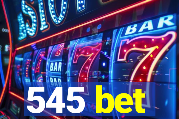 545 bet