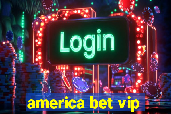 america bet vip