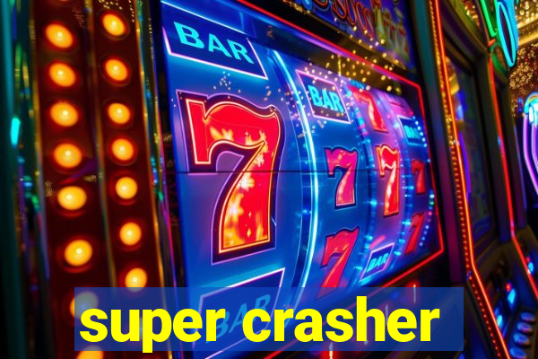 super crasher