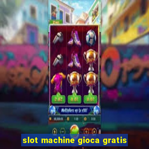 slot machine gioca gratis