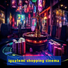 iguatemi shopping cinema