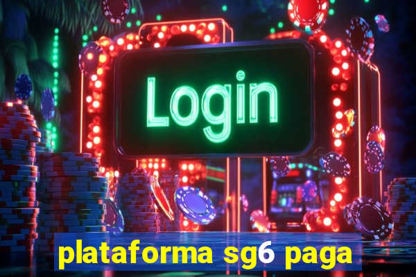 plataforma sg6 paga