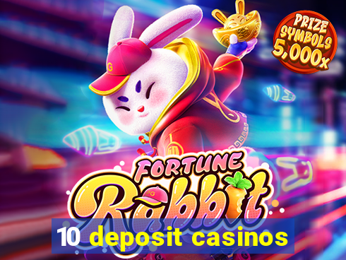 10 deposit casinos