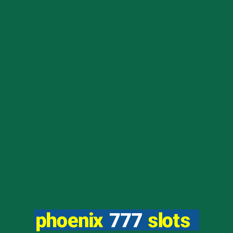 phoenix 777 slots