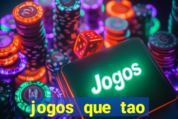 jogos que tao dando dinheiro