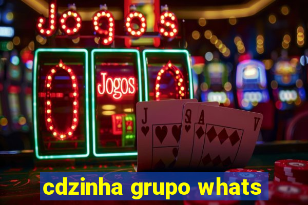 cdzinha grupo whats