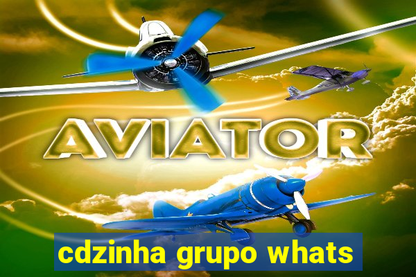 cdzinha grupo whats