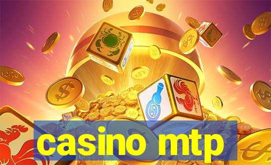 casino mtp