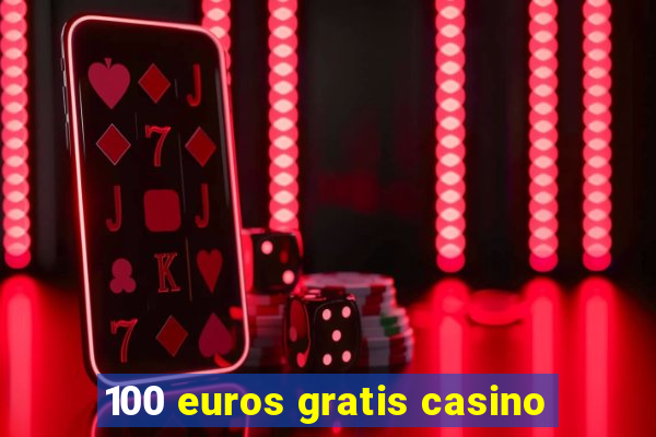 100 euros gratis casino