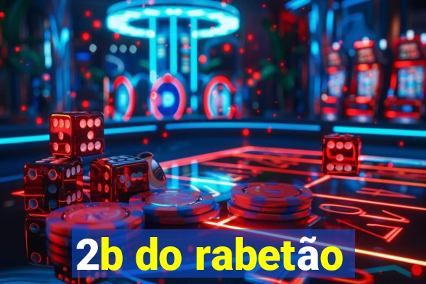 2b do rabetão