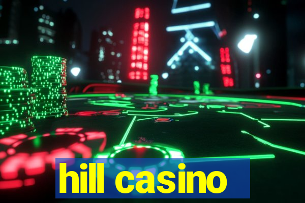 hill casino