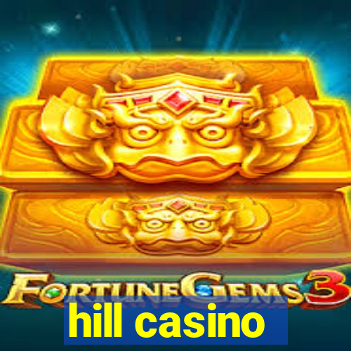 hill casino