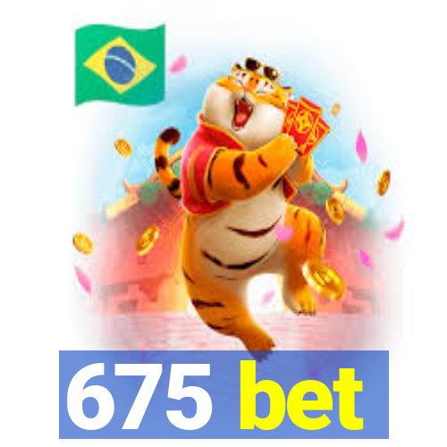 675 bet