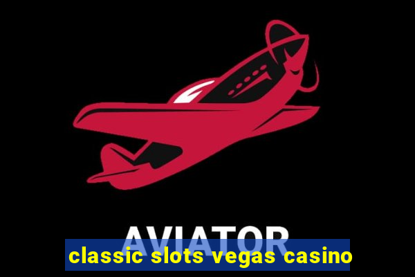 classic slots vegas casino