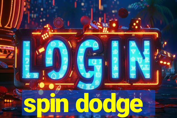 spin dodge