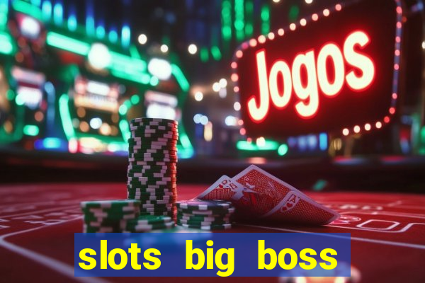 slots big boss paga mesmo