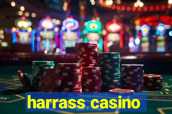 harrass casino