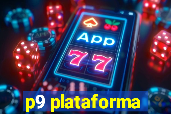 p9 plataforma