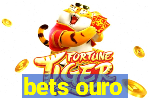 bets ouro