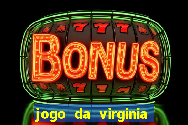 jogo da virginia que da dinheiro