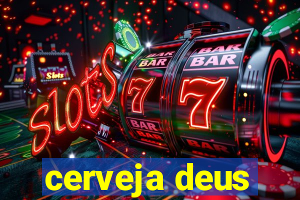 cerveja deus