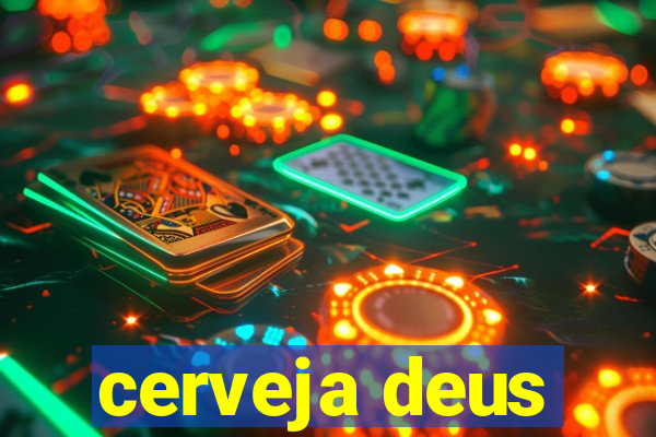 cerveja deus