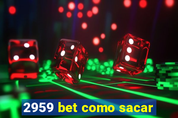 2959 bet como sacar