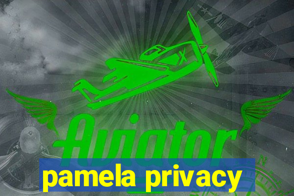 pamela privacy