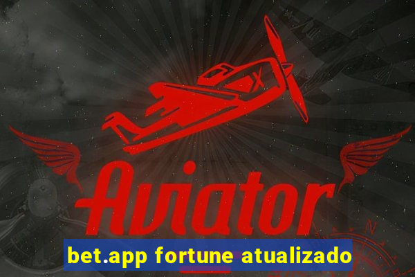 bet.app fortune atualizado