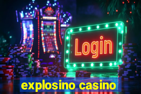 explosino casino