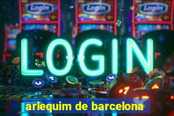 arlequim de barcelona